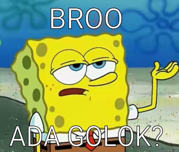 BROO ADA GOLOK? Tough Spongebob
