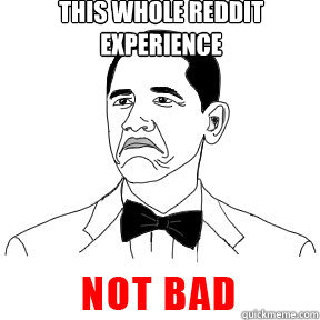 This whole reddit experience  