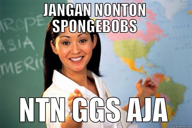 JANGAN NONTON SPONGEBOBS NTN GGS AJA Unhelpful High School Teacher