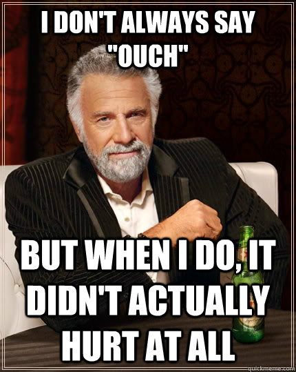 I don't always say 