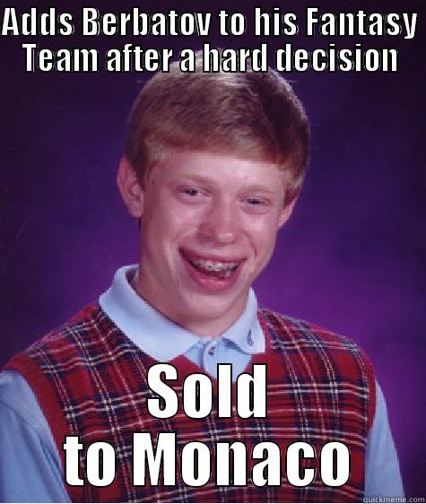 ADDS BERBATOV TO HIS FANTASY TEAM AFTER A HARD DECISION SOLD TO MONACO Bad Luck Brian