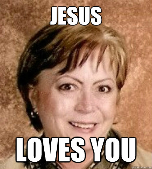 jesus loves you - jesus loves you  Religious Grandma