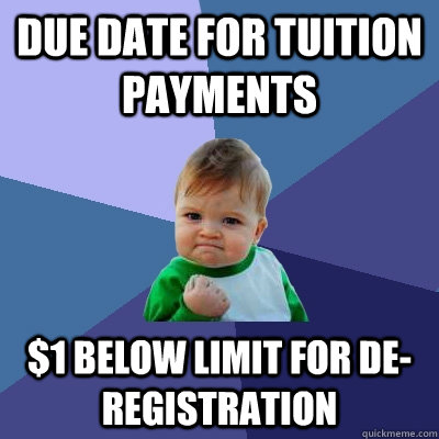 Due date for tuition payments $1 below limit for de-registration  Success Kid