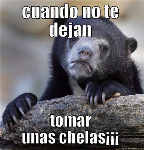 el peor dia para todos  - CUANDO NO TE DEJAN TOMAR UNAS CHELAS¡¡¡ Confession Bear