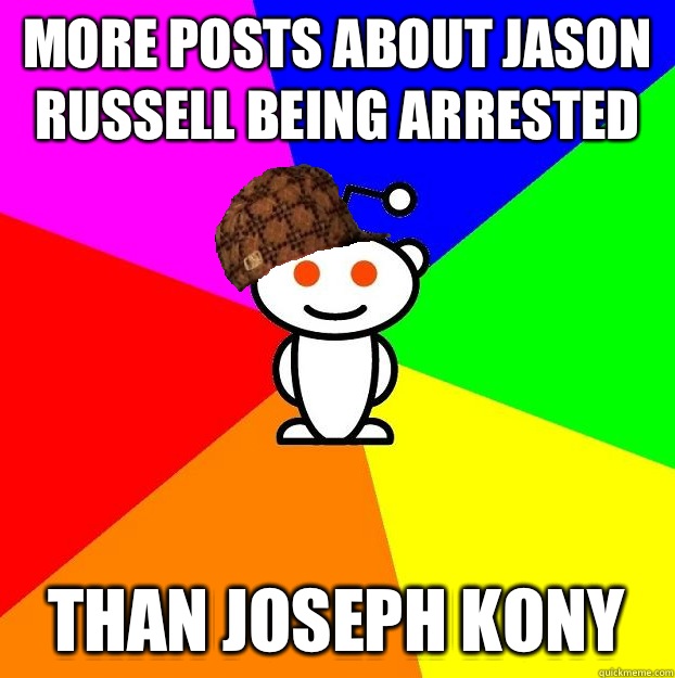More posts about Jason Russell being arrested Than Joseph Kony  Scumbag Redditor