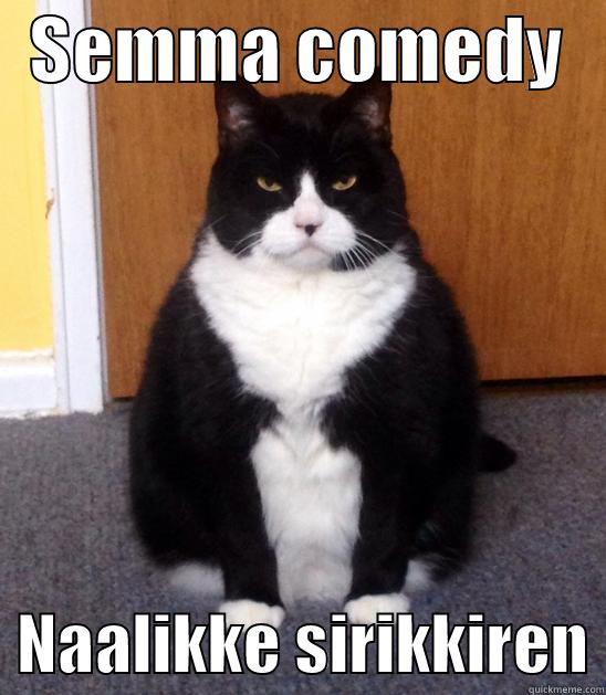   SEMMA COMEDY      NAALIKKE SIRIKKIREN Misc