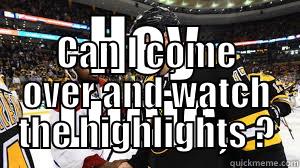 HEY LUCIC, CAN I COME OVER AND WATCH THE HIGHLIGHTS ? Misc
