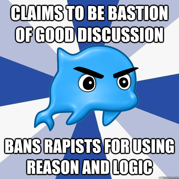 CLAIMS TO BE BASTION OF GOOD DISCUSSION BANS RAPISTS FOR USING REASON AND LOGIC  SRS Logic