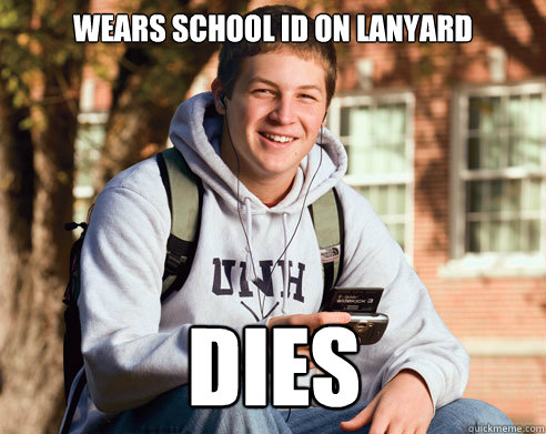Wears school ID on lanyard dies  College Freshman