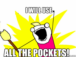 i will use All The Pockets!  All The Things