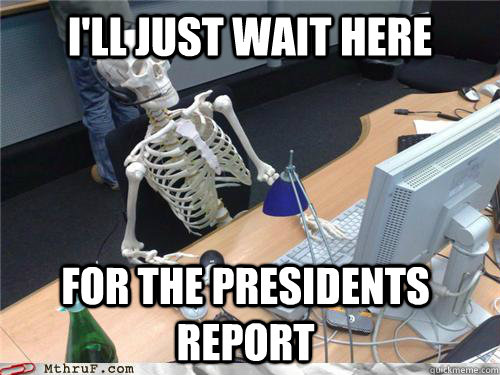 i'll just wait here for the presidents report - i'll just wait here for the presidents report  Waiting skeleton