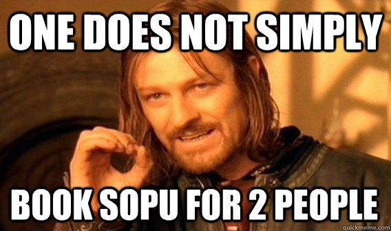 ONE DOES NOT SIMPLY BOOK SOPU FOR 2 PEOPLE  One Does Not Simply