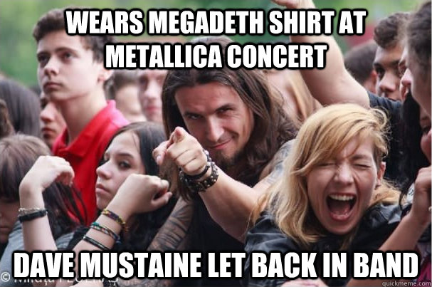 Wears Megadeth shirt at Metallica concert Dave Mustaine let back in band - Wears Megadeth shirt at Metallica concert Dave Mustaine let back in band  Ridiculously Photogenic Metalhead