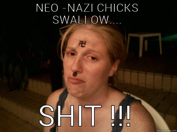 NEO -NAZI CHICKS SWALLOW.... SHIT !!! Sad Hitler Girl