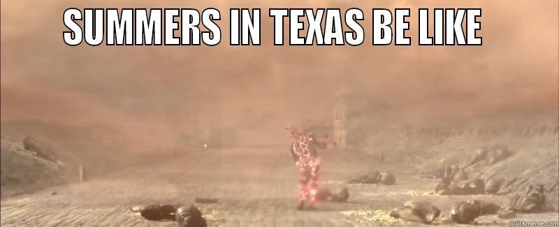      SUMMERS IN TEXAS BE LIKE        Misc