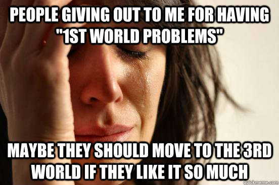 people giving out to me for having 