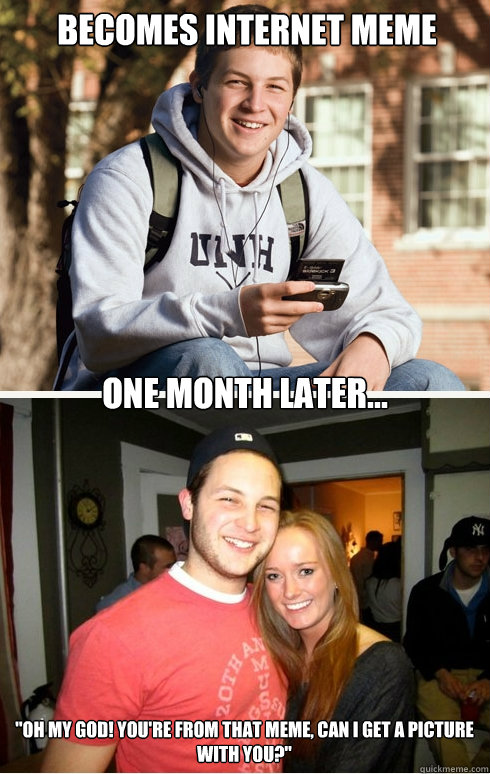 Becomes internet meme one month later... 