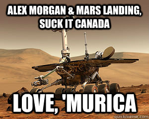 alex morgan & mars landing, suck it canada love, 'murica  