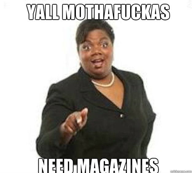 YALL MOTHAFUCKAS need magazines  sassy black woman