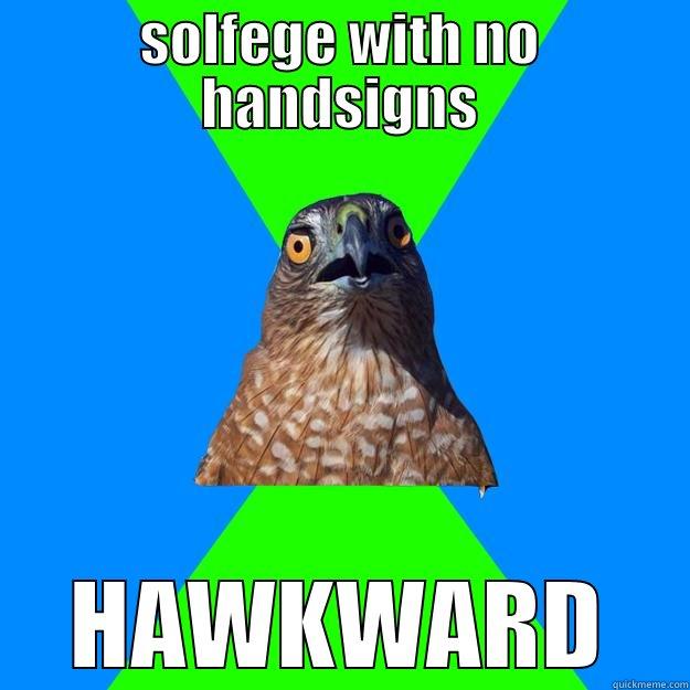 SOLFEGE WITH NO HANDSIGNS HAWKWARD Hawkward Hawk