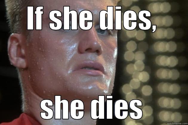 IF SHE DIES, SHE DIES Misc