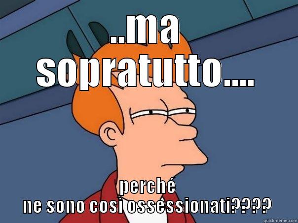..MA SOPRATUTTO.... PERCHÉ NE SONO COSÌ OSSESSIONATI???? Futurama Fry