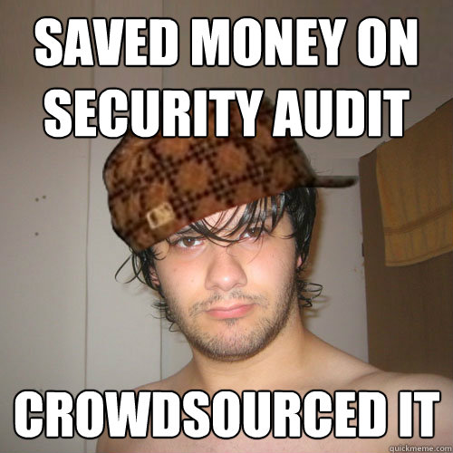 SAVED MONEY ON SECURITY AUDIT CROWDSOURCED IT  Scumbag Tux