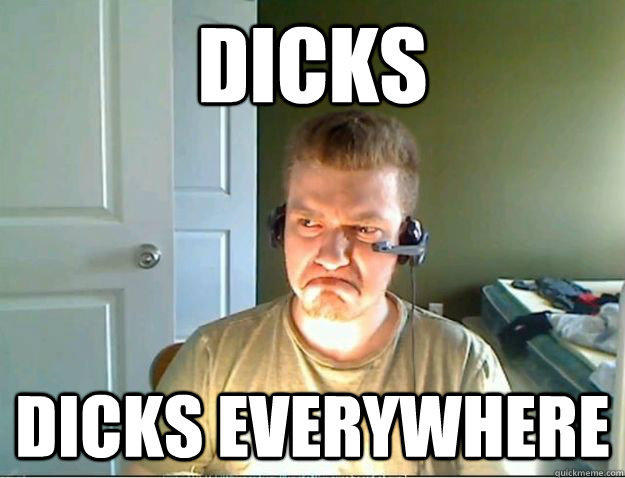 DICKS DICKS EVERYWHERE  AngryTestie