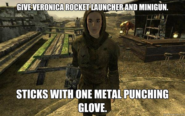 Give Veronica rocket launcher and minigun. Sticks with one metal punching glove.   