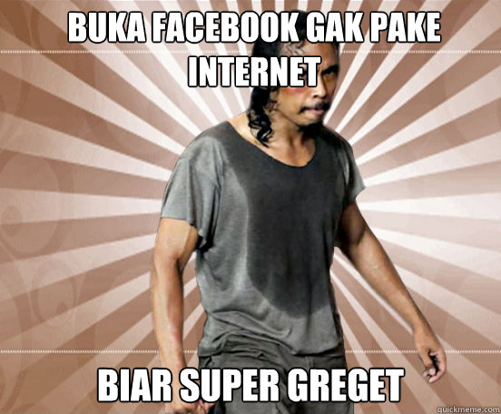 buka facebook gak pake internet BIAR super greget  Mad Dog