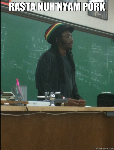 RASTA NUH NYAM PORK   Rasta Science Teacher