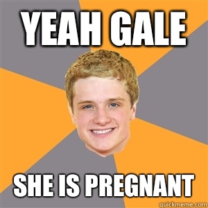 Yeah Gale She Is Pregnant  Peeta Mellark