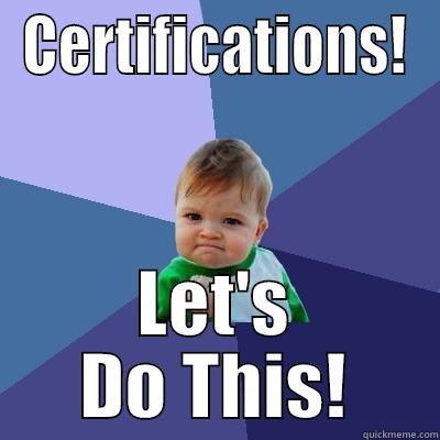 CERTIFICATIONS! LET'S DO THIS! Success Kid