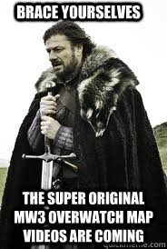 Brace Yourselves The super original mw3 overwatch map videos are coming  Brace Yourselves