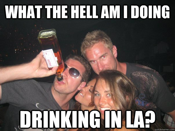 What the hell am I doing drinking in LA? - What the hell am I doing drinking in LA?  Jeff Carter Mike Richards drinkin in LA