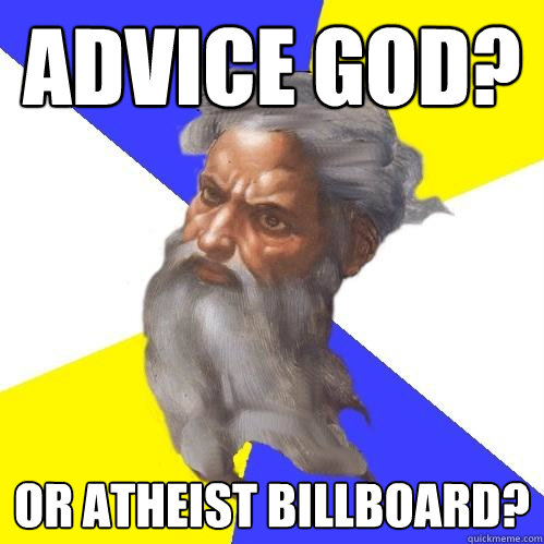 Advice God? Or Atheist Billboard?  Advice God