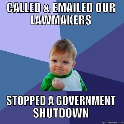 CALLED & EMAILED OUR LAWMAKERS STOPPED A GOVERNMENT SHUTDOWN Success Kid