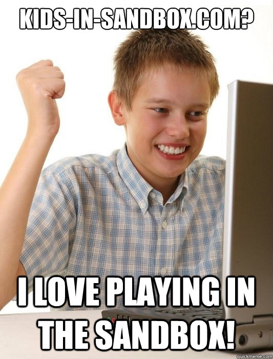kids-in-sandbox.com? I love playing in the sandbox!  First Day on the Internet Kid