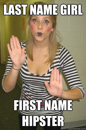 Last name girl First Name Hipster  