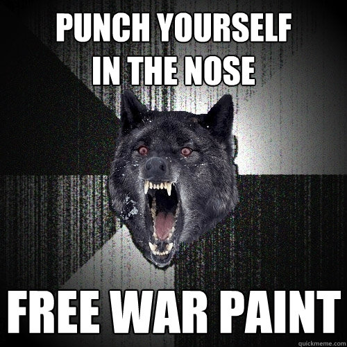 punch yourself
in the nose free war paint  Insanity Wolf
