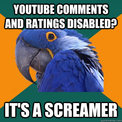 Youtube Comments and ratings disabled? It's a Screamer  Paranoid Parrot