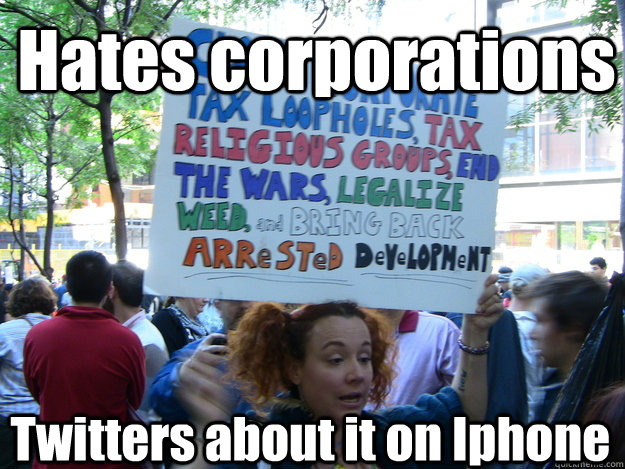 Hates corporations Twitters about it on Iphone  liberal occupy moron