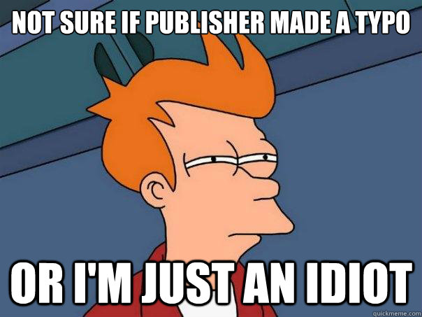 not sure if publisher made a typo or i'm just an idiot  Futurama Fry