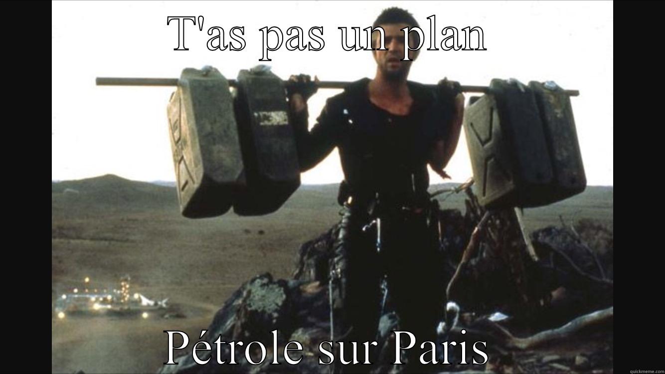 T'AS PAS UN PLAN PÉTROLE SUR PARIS Misc