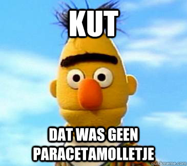 KUT DAT WAS GEEN PARACETAMOLLETJE  