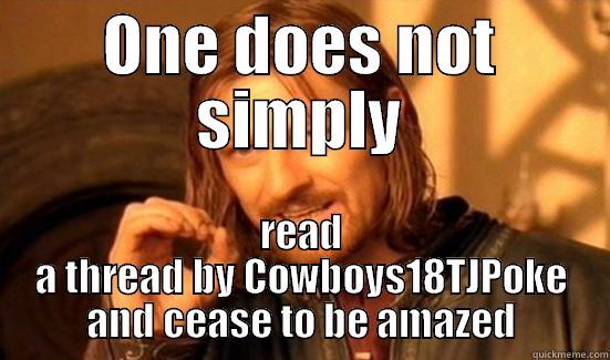 ONE DOES NOT SIMPLY READ A THREAD BY COWBOYS18TJPOKE AND CEASE TO BE AMAZED Boromir