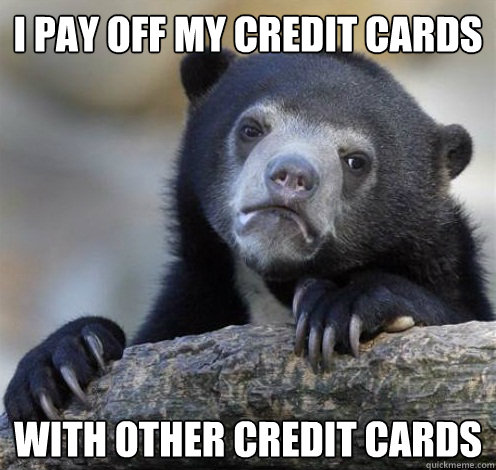 I PAY OFF MY CREDIT CARDS WITH OTHER CREDIT CARDS  Confession Bear Eating