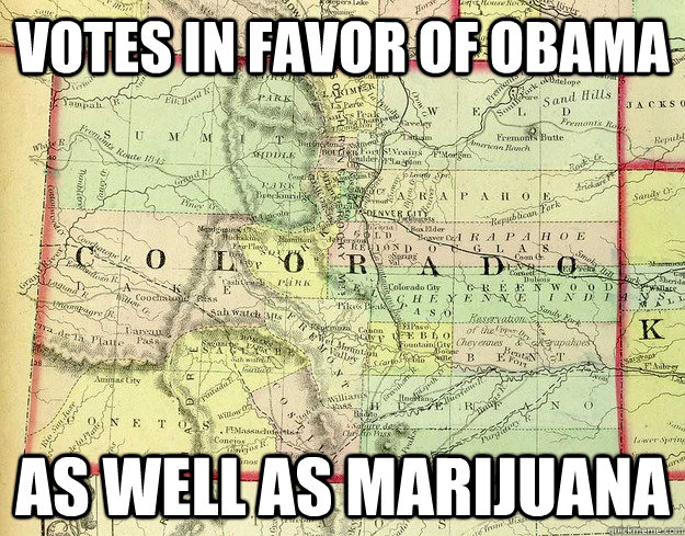 votes in favor of obama as well as marijuana - votes in favor of obama as well as marijuana  Good Guy Colorado