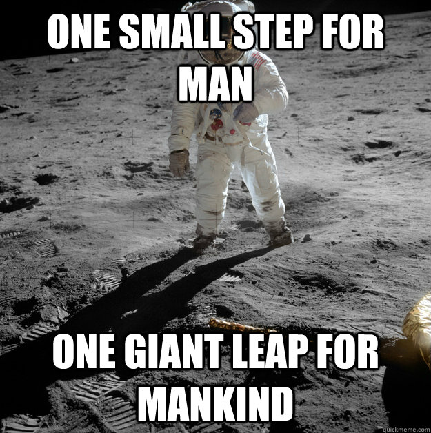 One Small Step For man One giant leap for mankind - One Small Step For man One giant leap for mankind  Buzz Aldrin