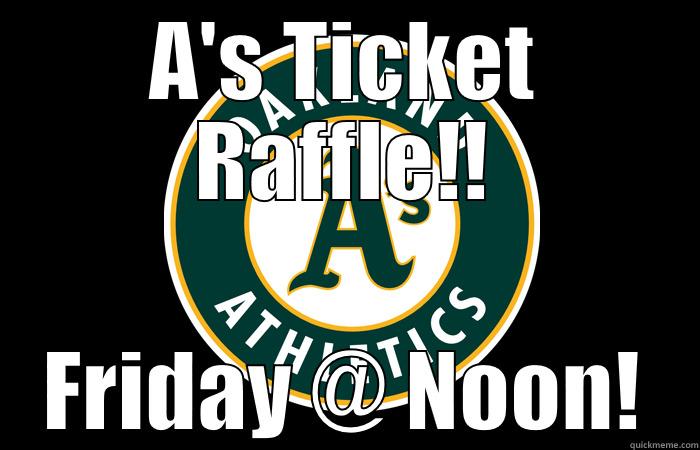 A'S TICKET RAFFLE!! FRIDAY @ NOON! Misc